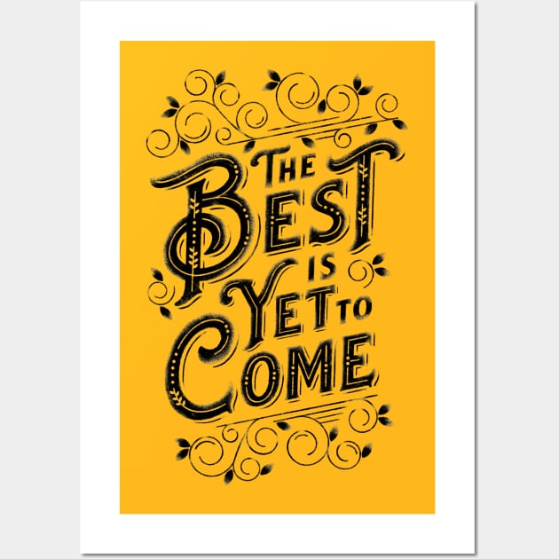 THE BEST IS YET TO COME Wall Art by vincentcousteau